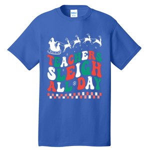 Teachers Sleigh All Day Meaningful Gift Tall T-Shirt