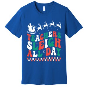 Teachers Sleigh All Day Meaningful Gift Premium T-Shirt