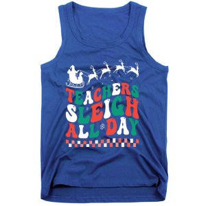 Teachers Sleigh All Day Meaningful Gift Tank Top