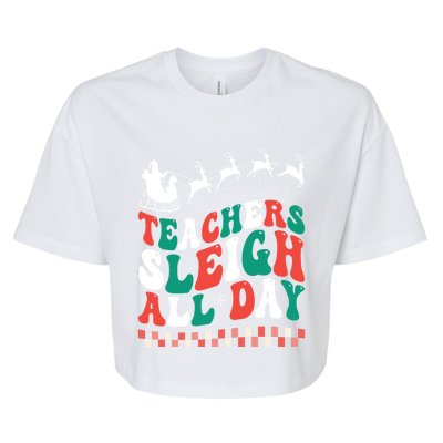 Teachers Sleigh All Day Meaningful Gift Bella+Canvas Jersey Crop Tee