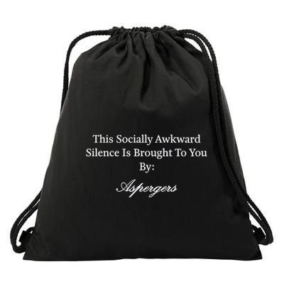 This Socially Awkward Silence Is Brought To You By Aspergers Drawstring Bag