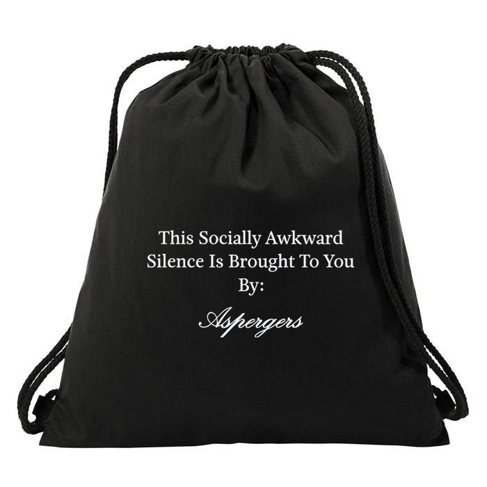 This Socially Awkward Silence Is Brought To You By Aspergers Drawstring Bag