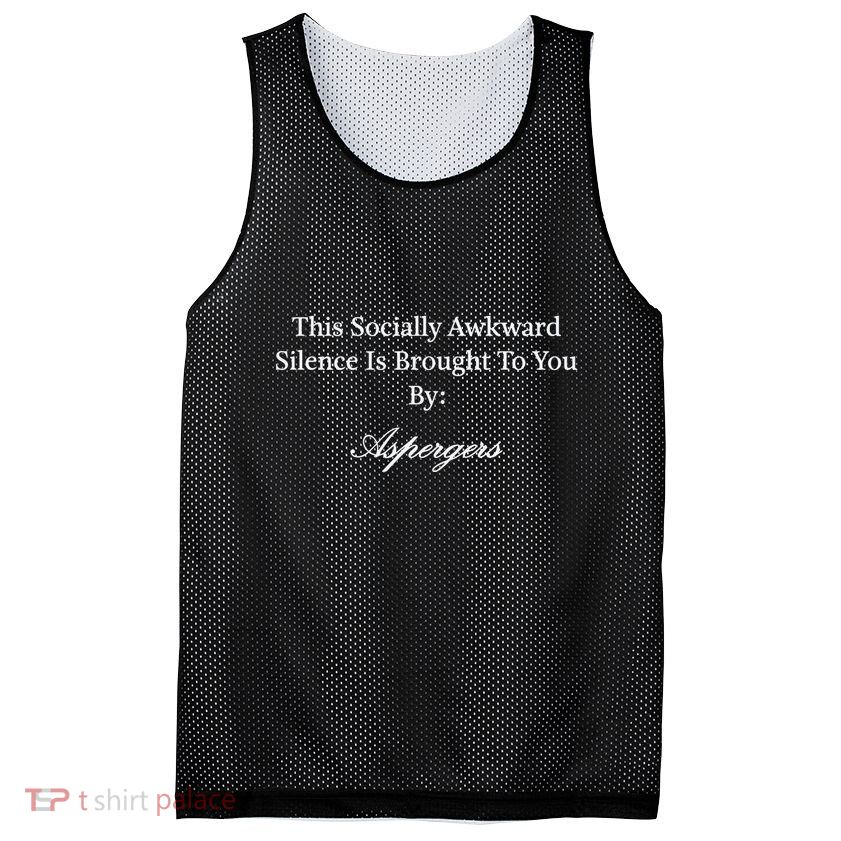 This Socially Awkward Silence Is Brought To You By Aspergers Mesh Reversible Basketball Jersey Tank