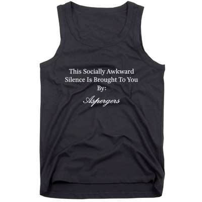 This Socially Awkward Silence Is Brought To You By Aspergers Tank Top