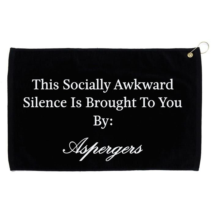 This Socially Awkward Silence Is Brought To You By Aspergers Grommeted Golf Towel