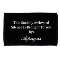 This Socially Awkward Silence Is Brought To You By Aspergers Microfiber Hand Towel