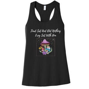 Toad Sat And Did Nothing Frog Sat With Him Women's Racerback Tank