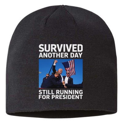 Trump Survived Another Day 2024 Presidential Run Sustainable Beanie