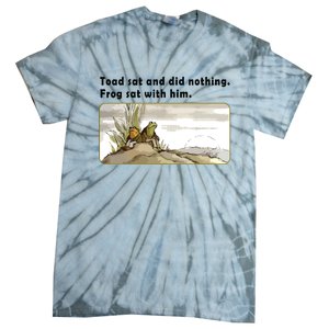 Toad Sat And Did Nothing Frog Toad Book Lover Tie-Dye T-Shirt