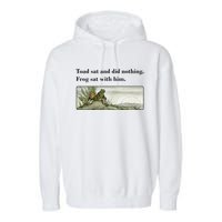 Toad Sat And Did Nothing Frog Sat With Him Apparel Garment-Dyed Fleece Hoodie