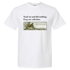 Toad Sat And Did Nothing Frog Sat With Him Apparel Garment-Dyed Heavyweight T-Shirt