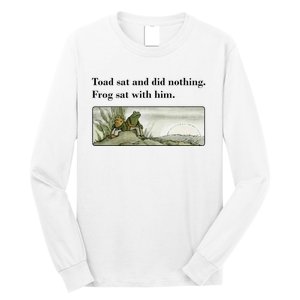 Toad Sat And Did Nothing Frog Sat With Him Apparel Long Sleeve Shirt