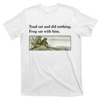 Toad Sat And Did Nothing Frog Sat With Him Apparel T-Shirt