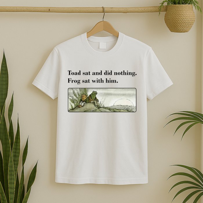 Toad Sat And Did Nothing Frog Sat With Him Apparel T-Shirt