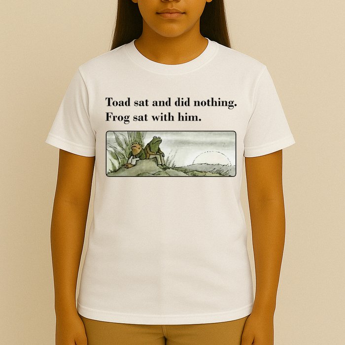 Toad Sat And Did Nothing Frog Sat With Him Apparel T-Shirt