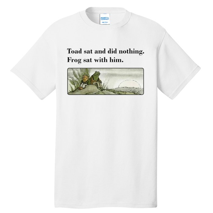 Toad Sat And Did Nothing Frog Sat With Him Apparel Tall T-Shirt