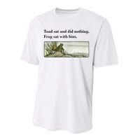 Toad Sat And Did Nothing Frog Sat With Him Apparel Performance Sprint T-Shirt