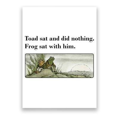 Toad Sat And Did Nothing Frog Sat With Him Apparel Poster