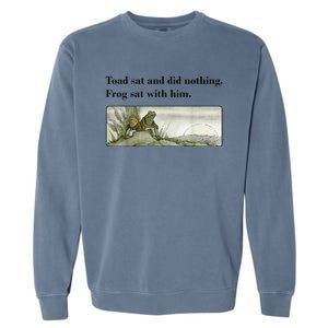 Toad Sat And Did Nothing Frog Sat With Him Apparel Garment-Dyed Sweatshirt