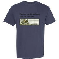 Toad Sat And Did Nothing Frog Sat With Him Apparel Garment-Dyed Heavyweight T-Shirt