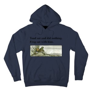 Toad Sat And Did Nothing Frog Sat With Him Apparel Hoodie