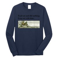 Toad Sat And Did Nothing Frog Sat With Him Apparel Long Sleeve Shirt