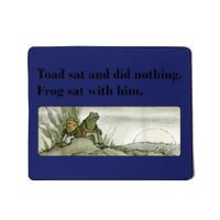 Toad Sat And Did Nothing Frog Sat With Him Apparel Mousepad