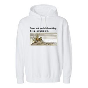 Toad Sat And Did Nothing Frog Toad Book Lover Gift Garment-Dyed Fleece Hoodie