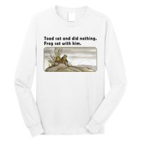 Toad Sat And Did Nothing Frog Toad Book Lover Gift Long Sleeve Shirt