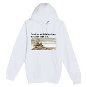 Toad Sat And Did Nothing Frog Toad Book Lover Gift Premium Pullover Hoodie