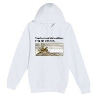 Toad Sat And Did Nothing Frog Toad Book Lover Gift Premium Pullover Hoodie