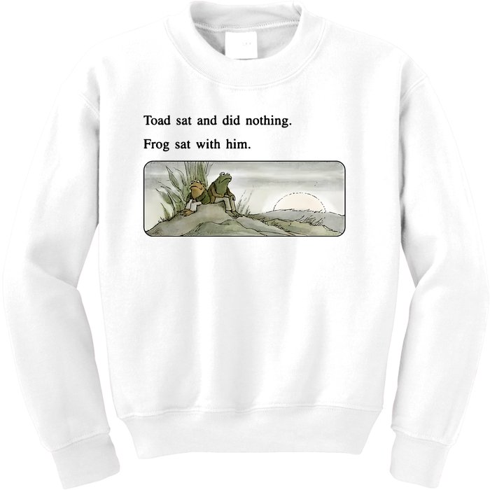 Toad Sat And Did Nothing Frog Sat With Him Apparel Kids Sweatshirt