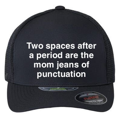 Two Spaces After A Period Are The Mom Jeans Of Punctuation Flexfit Unipanel Trucker Cap