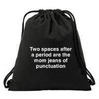 Two Spaces After A Period Are The Mom Jeans Of Punctuation Drawstring Bag