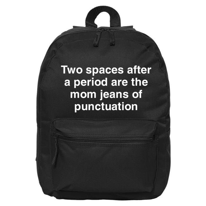 Two Spaces After A Period Are The Mom Jeans Of Punctuation 16 in Basic Backpack