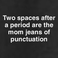 Two Spaces After A Period Are The Mom Jeans Of Punctuation 25L Jumbo Tote