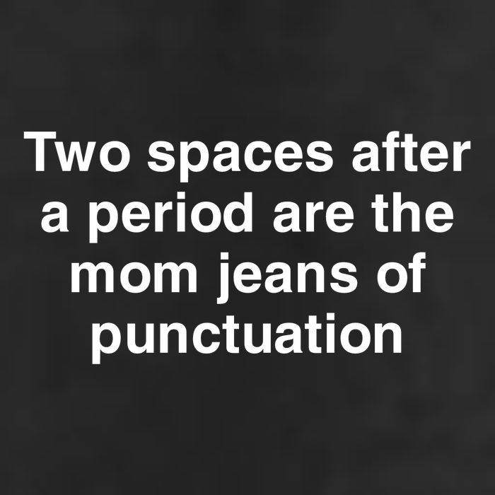 Two Spaces After A Period Are The Mom Jeans Of Punctuation 25L Jumbo Tote