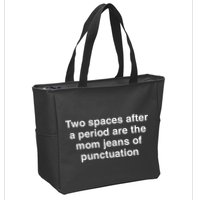 Two Spaces After A Period Are The Mom Jeans Of Punctuation Zip Tote Bag