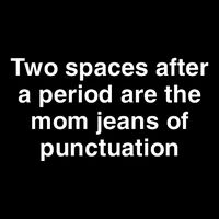 Two Spaces After A Period Are The Mom Jeans Of Punctuation Zip Tote Bag
