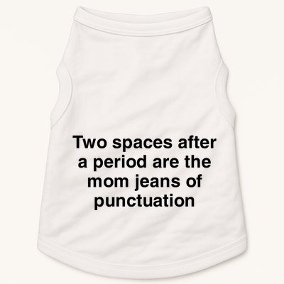 Two Spaces After A Period Are The Mom Jeans Of Punctuation Doggie Tank