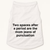 Two Spaces After A Period Are The Mom Jeans Of Punctuation Doggie Tank