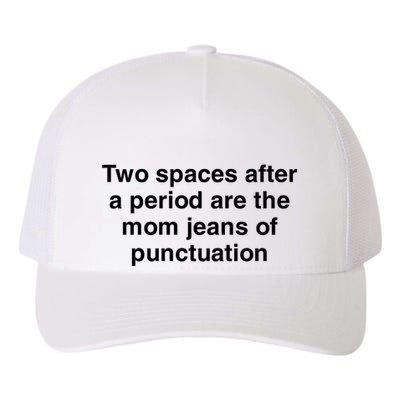 Two Spaces After A Period Are The Mom Jeans Of Punctuation Yupoong Adult 5-Panel Trucker Hat
