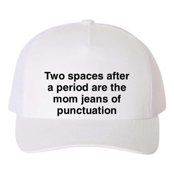 Two Spaces After A Period Are The Mom Jeans Of Punctuation Yupoong Adult 5-Panel Trucker Hat