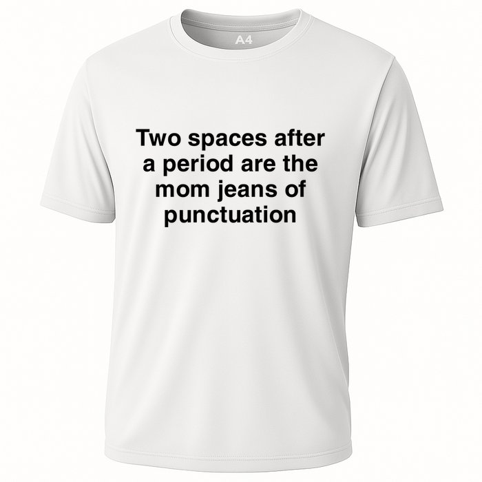Two Spaces After A Period Are The Mom Jeans Of Punctuation Performance Shirt