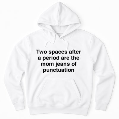 Two Spaces After A Period Are The Mom Jeans Of Punctuation Hoodie