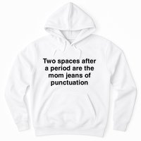Two Spaces After A Period Are The Mom Jeans Of Punctuation Hoodie