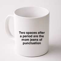 Two Spaces After A Period Are The Mom Jeans Of Punctuation Mug