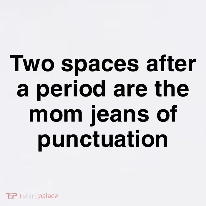 Two Spaces After A Period Are The Mom Jeans Of Punctuation Beanie