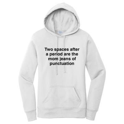 Two Spaces After A Period Are The Mom Jeans Of Punctuation Women's Pullover Hoodie
