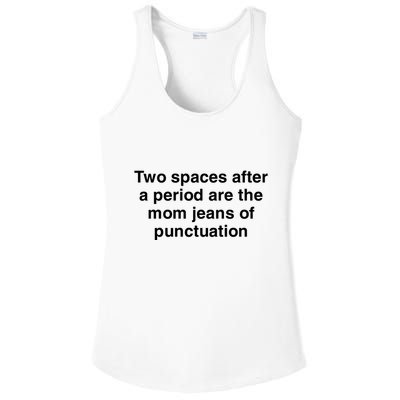 Two Spaces After A Period Are The Mom Jeans Of Punctuation Ladies PosiCharge Competitor Racerback Tank